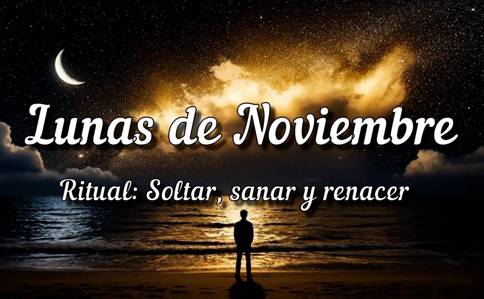 Lunas de Noviembre – Ritual: Soltar, sanar y renacer. Imagen con una luna brillante sobre un cielo dorado y una figura femenina sosteniendo luz.
