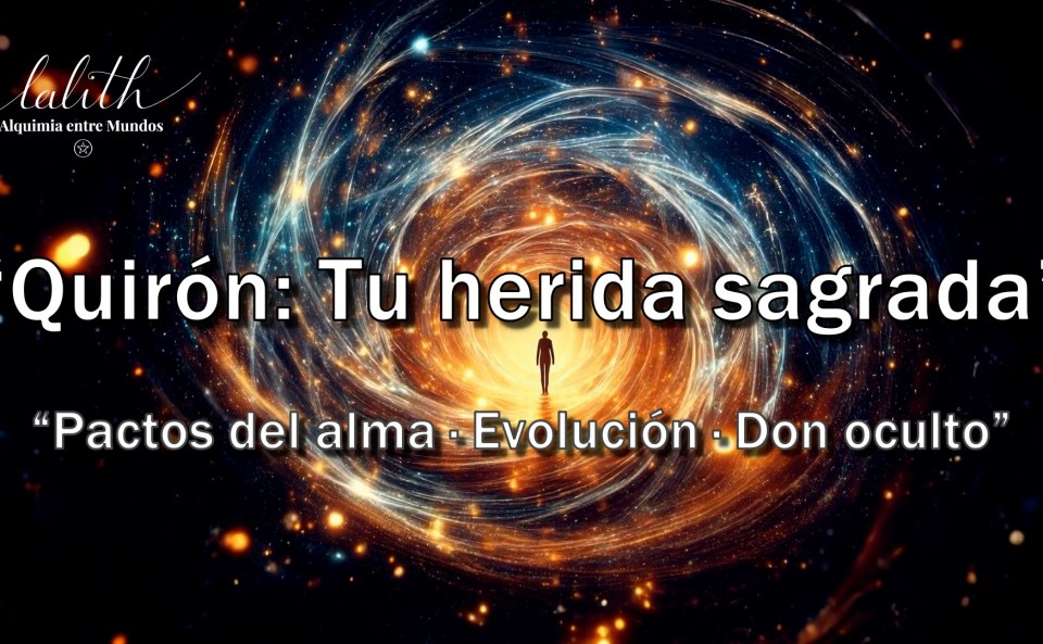 ‘Quirón: La herida que transforma tu vida’ sobre la herida sagrada y los pactos del alma.”